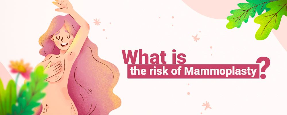 What is the risk of Mammoplasty?