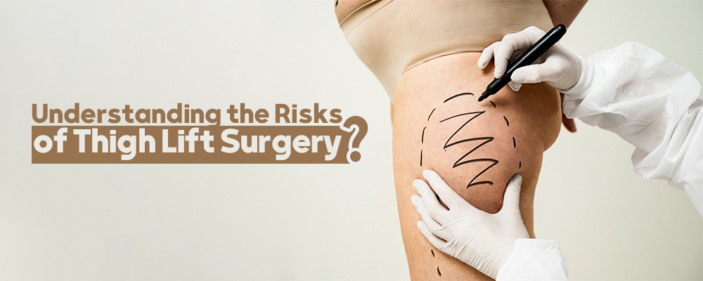 Understanding the Risks of Thigh Lift Surgery